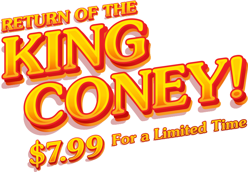 Return of the King Coney! $7.99 for a limited time!
